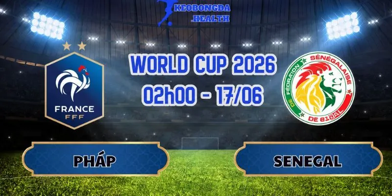 Soi Kèo Pháp Vs Senegal 02h00 Ngày 17/06: Chốt Kèo